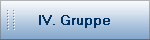 IV. Gruppe