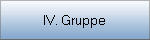 IV. Gruppe